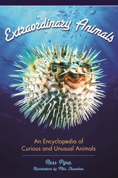 Hardcover Extraordinary Animals: An Encyclopedia of Curious and Unusual Animals Book