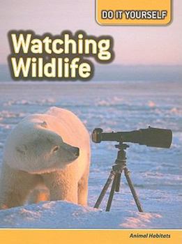Hardcover Watching Wildlife: Animal Habitats Book