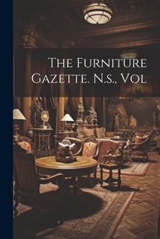 Paperback The Furniture Gazette. N.s., Vol Book