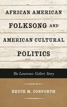Hardcover African American Folksong and American Cultural Politics: The Lawrence Gellert Story Book