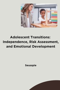 Paperback Adolescent Transitions: Independence, Risk Assessment, and Emotional Development Book