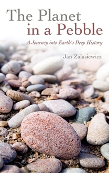 Hardcover The Planet in a Pebble: A Journey into Earth's Deep History Book