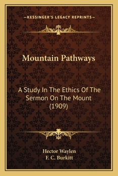 Paperback Mountain Pathways: A Study In The Ethics Of The Sermon On The Mount (1909) Book