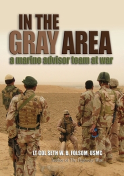 Hardcover In the Gray Area: A Marine Advisor Team at War Book