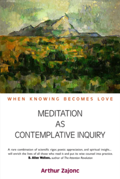 Paperback Meditation as Contemplative Inquiry: When Knowing Becomes Love Book