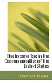 Paperback The Income Tax in the Commonwealths of the United States Book