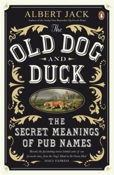 Paperback The Old Dog and Duck: The Secret Meanings of Pub Names Book