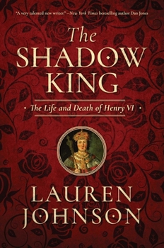 Hardcover The Shadow King: The Life and Death of Henry VI Book