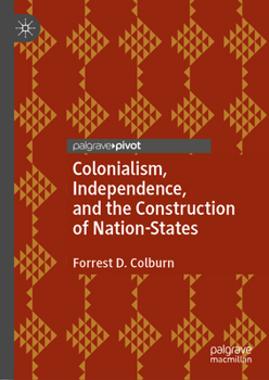 Hardcover Colonialism, Independence, and the Construction of Nation-States Book