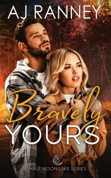 Bravely Yours: A Half Moon Lake Firefighter Novella