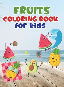 Hardcover Fruits coloring book for kids: Fruit coloring book made with professional graphics for girls, boys and beginners of all ages Book