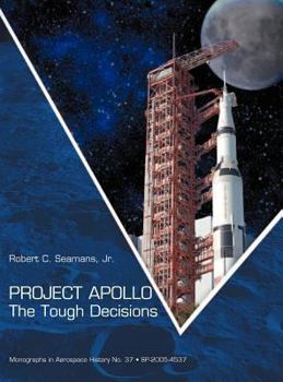 Hardcover Project Apollo: The Tough Decisions (NASA Monographs in Aerospace History series, number 37) Book