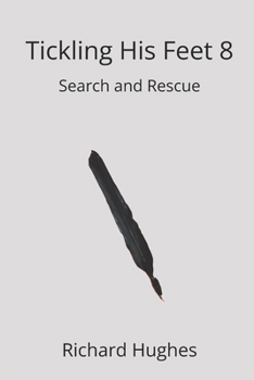 Tickling His Feet 8: Search and Rescue (The Tickling His Feet Mysteries)