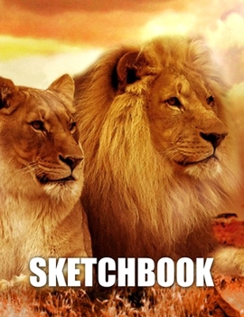 Sketchbook: Lion Lioness Cover Design White Paper 120 Blank Unlined Pages 8.5 X 11 Matte Finished Soft Cover