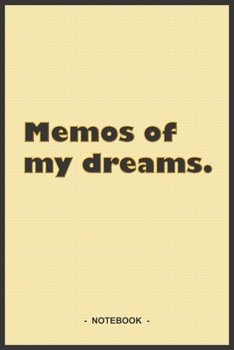 Memos of my dreams - To draw and note down your dreams memories, emotions and interpretations: 6"x9" notebook with 110 blank lined pages