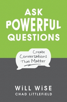 Paperback Ask Powerful Questions: Create Conversations That Matter Book