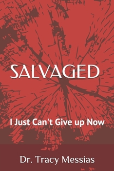 Paperback Salvaged: I Just Can't Give up Now Book