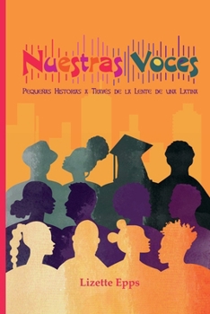 Paperback Nuestras Voces: Pequeñas Historias A Través De La Lente De Una Latina (Spanish Edition) [Spanish] Book