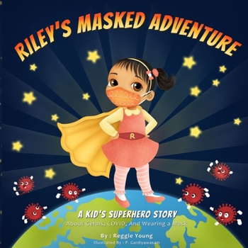 Paperback Riley's Masked Adventure: A Kids Superhero Story About Germs, COVID, And Wearing a Mask Book