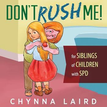 Paperback Don't Rush Me!: For Siblings of Children With Sensory Processing Disorder (SPD) Book