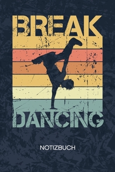 Break Dancing: Street Dancer Notizbuch A5 Kariert - B-Boy Heft - Breakdance Notizheft 120 Seiten KARO - Hip Hop Notizblock Vintage Breakdancer Motiv - B-Girl Geschenk (German Edition)