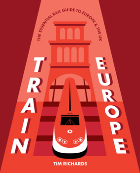 Paperback Train Europe: The Essential Rail Guide to Europe & the UK Book