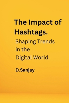 Paperback The Impact of Hashtags: Shaping Trends in the Digital World Book