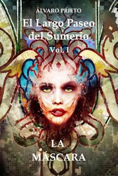 Paperback La Máscara: El Largo Paseo del Sumerio Vol I [Spanish] Book