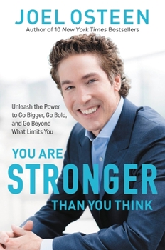 Hardcover You Are Stronger Than You Think: Unleash the Power to Go Bigger, Go Bold, and Go Beyond What Limits You Book