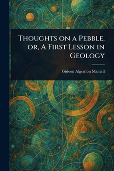 Paperback Thoughts on a Pebble, or, A First Lesson in Geology Book