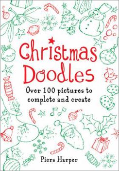 Paperback Christmas Doodles: Over 100 Pictures to Complete and Create Book