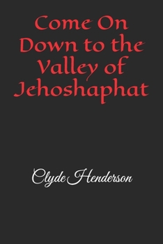 Come On Down to the Valley of Jehoshaphat