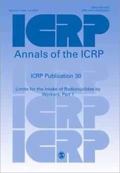 ICRP Publication 30: Limits for the Intake of Radionuclides by Workers, Part 1