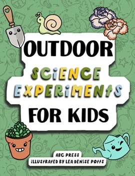 Paperback Outdoor Science Experiments For Kids: : Fun Experiments Kids Can Do In the Garden! Book