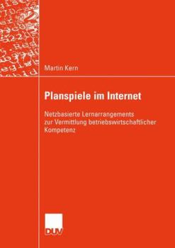 Paperback Planspiele Im Internet: Netzbasierte Lernarrangements Zur Vermittlung Betriebswirtschaftlicher Kompetenz [German] Book