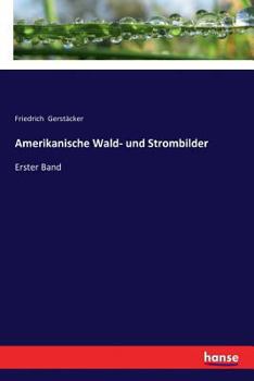 Paperback Amerikanische Wald- und Strombilder: Erster Band [German] Book