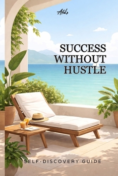 Success Without Hustle: How to Build a Stable, Meaningful Life Without Burnout (Personal Growth Guides)