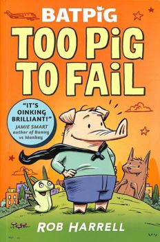 BATPIG: TOO PIG TO FAIL
