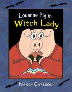 Louanne Pig in Witch Lady (Nancy Carlson's Neighborhood) - Book  of the Louanne Pig