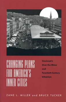 Hardcover Changing Plans for America S Inner Citie: Cincinnati's Over-The-Rhine and Twentiet Book