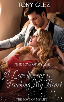 A Love Like Ours is touching my heart: The love of my life