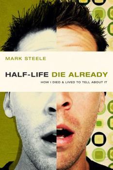 Paperback Half-Life / Die Already: How I Died and Lived to Tell about It Book