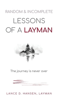 Hardcover Random & Incomplete Lessons of a Layman: The journey is never over Book