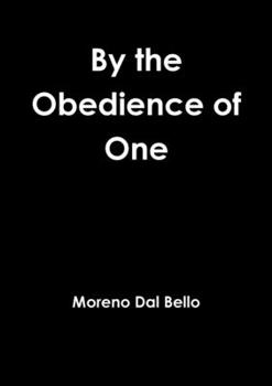 Paperback By the Obedience of One Book