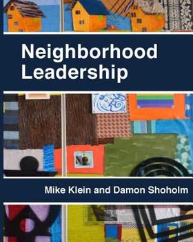 Paperback Neighborhood Leadership: Celebrating 20 Years of the Amherst H. Wilder Foundation's Neighborhood Leadership Program (NLP) Book