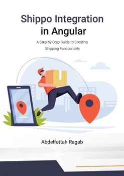 Paperback Shippo Integration in Angular: A Step-by-Step Guide to Creating Shipping Functionality Book