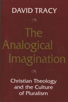 Paperback The Analogical Imagination: Christian Theology and the Culture of Pluralism Book