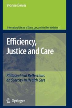 Paperback Efficiency, Justice and Care: Philosophical Reflections on Scarcity in Health Care Book