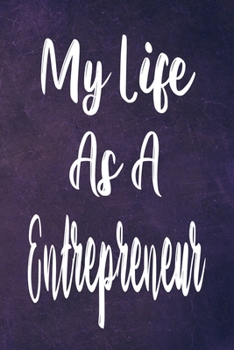 My Life As A Entrepreneur: The perfect gift for the professional in your life - Funny 119 page lined journal!