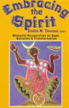 Paperback Embracing the Spirit: Womanist Perspectives on Hope, Salvation, and Transformation (Bishop Henry McNeal Turner/Sojourner Truth Series in Black Religio Book